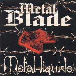 Metal Blade : Metal Liquido